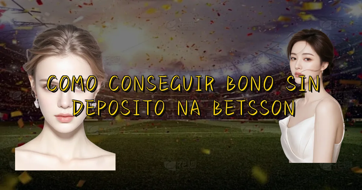 Como Conseguir Bono Sin Deposito Na Betsson Oficial