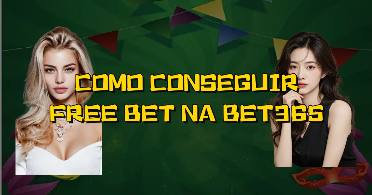 Como Conseguir Free Bet Na Bet365 Oficial