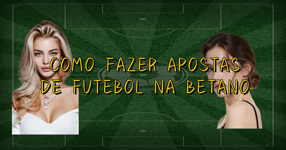 Como Fazer Apostas De Futebol Na Betano Oficial