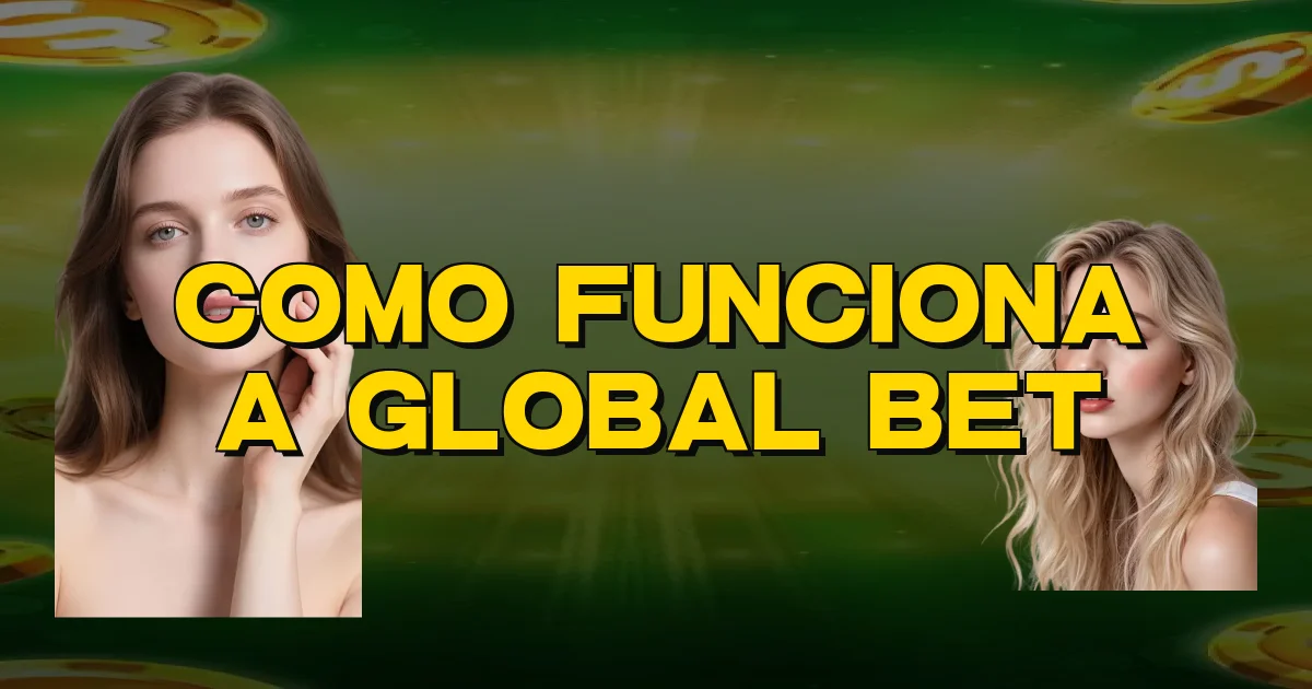 Como Funciona A Global Bet Oficial