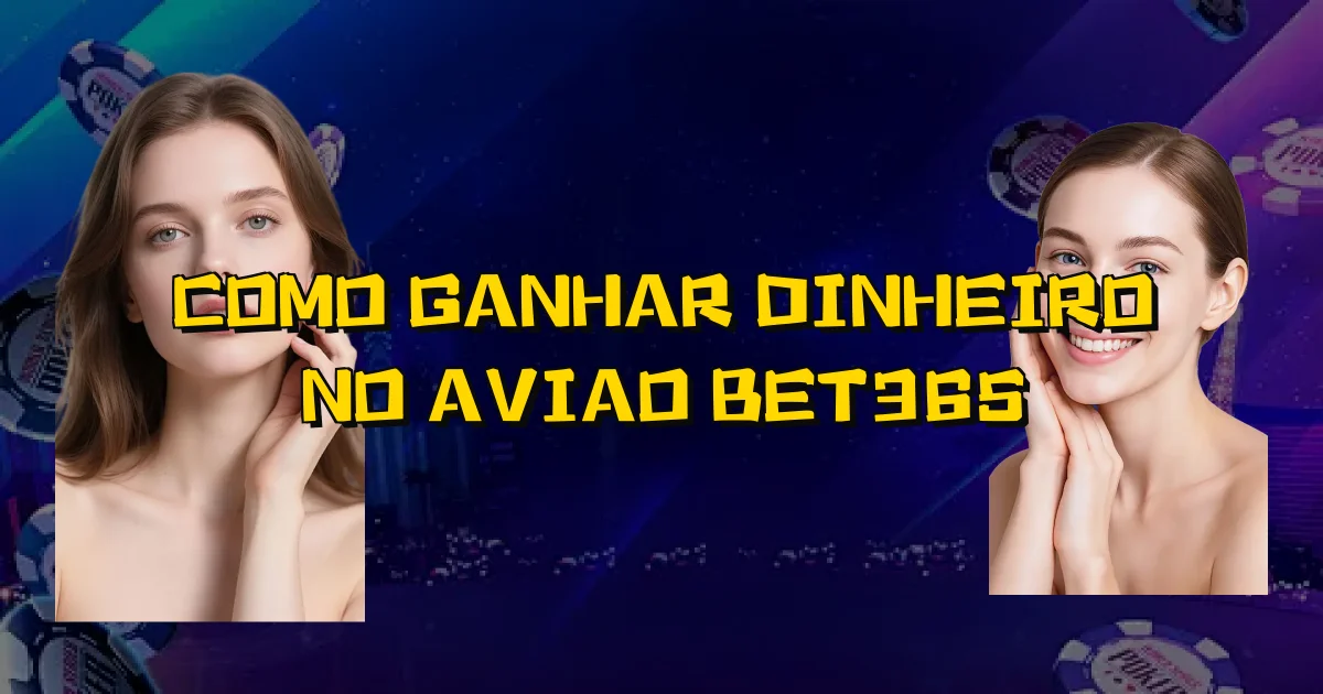 Como Ganhar Dinheiro No Aviao Bet365 Oficial