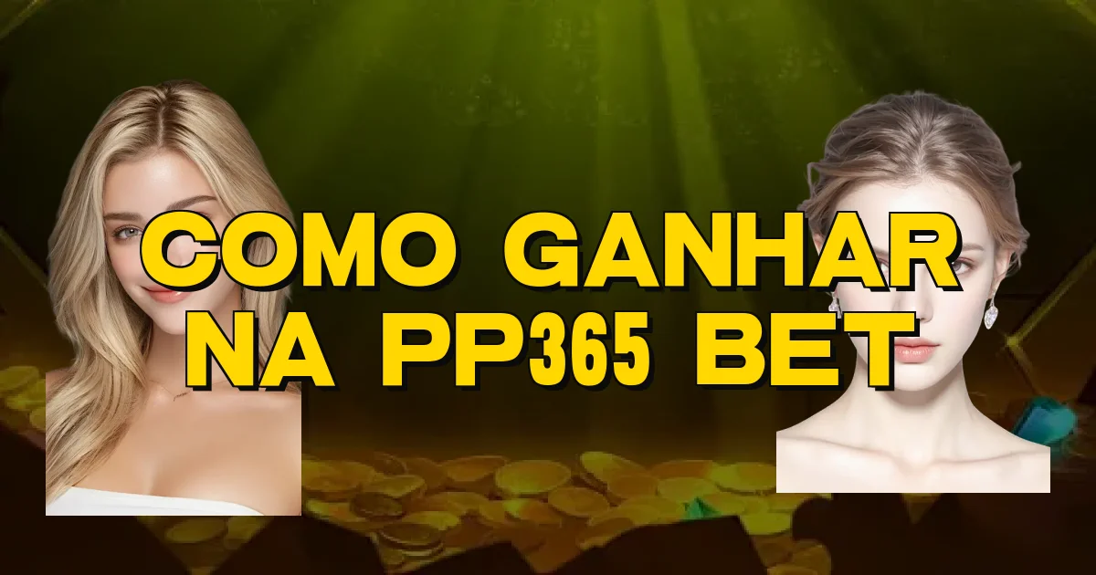 Como Ganhar Na Pp365 Bet Oficial