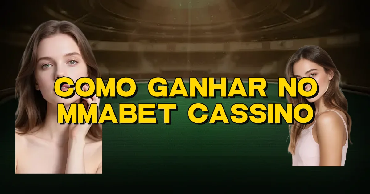 Como Ganhar No Mmabet Cassino Oficial