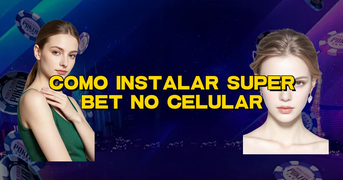 Como Instalar Super Bet No Celular Oficial