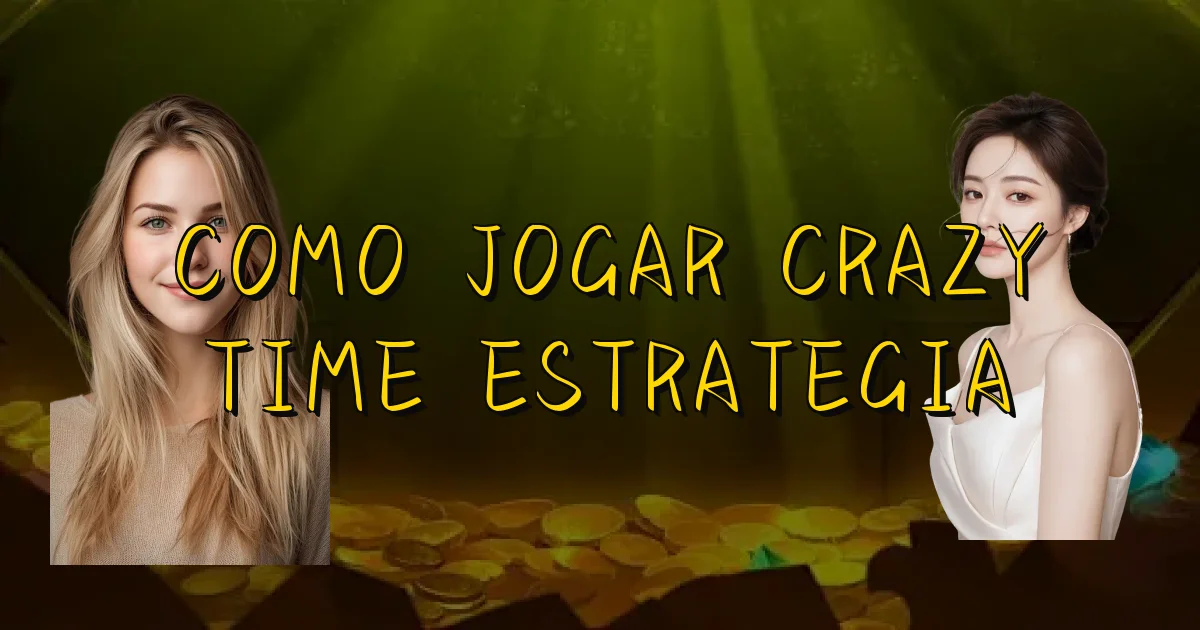 Como Jogar Crazy Time Estrategia Oficial