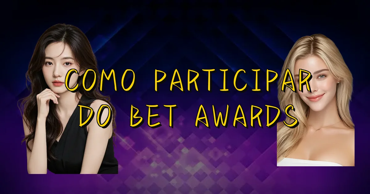 Como Participar Do Bet Awards Oficial