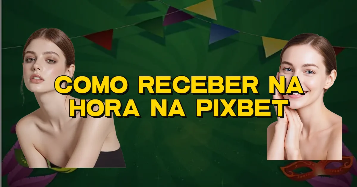 Como Receber Na Hora Na Pixbet Oficial