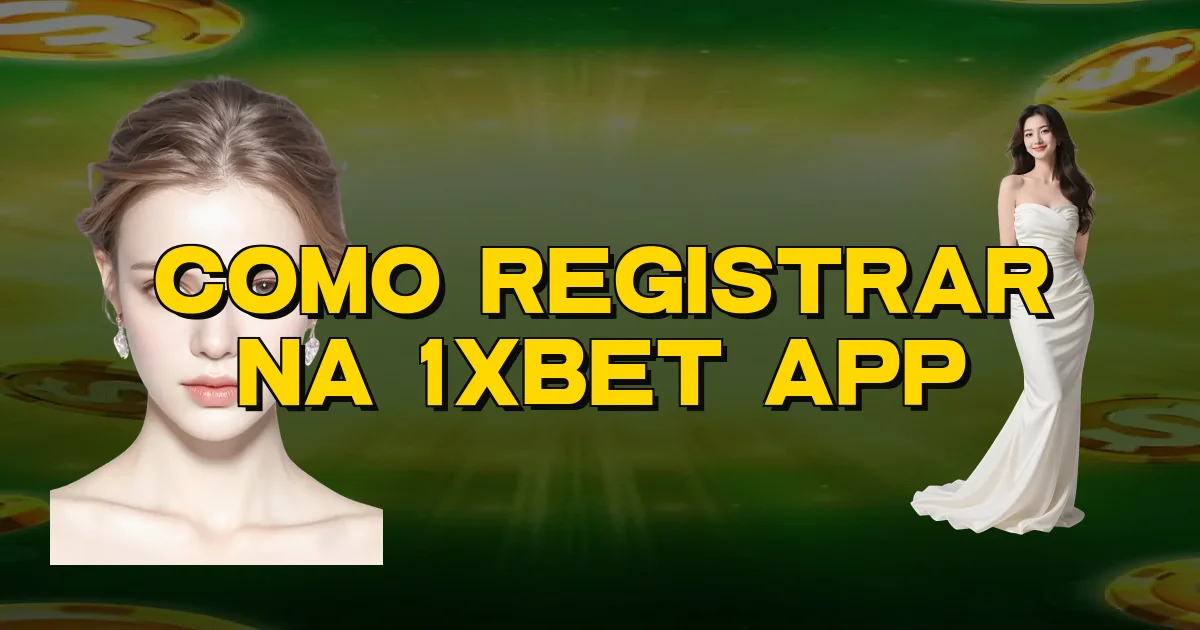 Como Registrar Na 1Xbet App Oficial