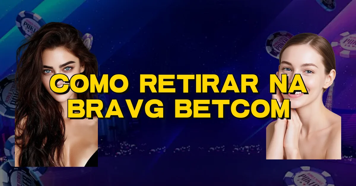 Como Retirar Na Bravg Betcom Oficial