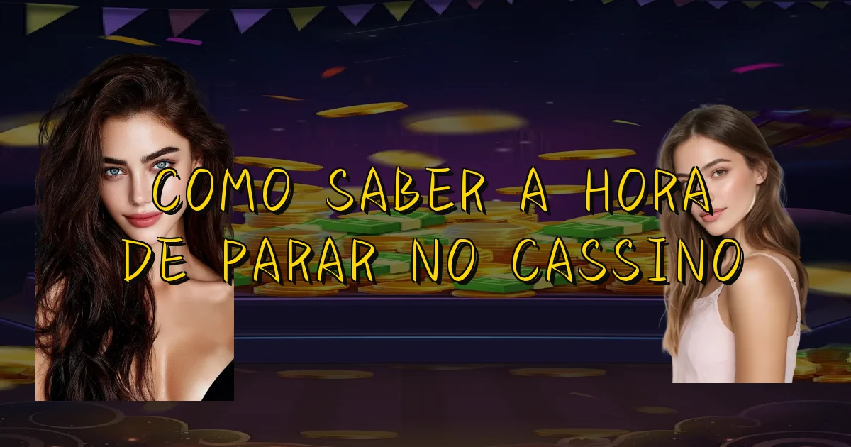 Como Saber A Hora De Parar No Cassino Oficial