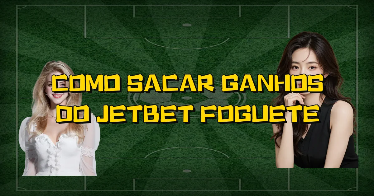 Como Sacar Ganhos Do Jetbet Foguete Oficial
