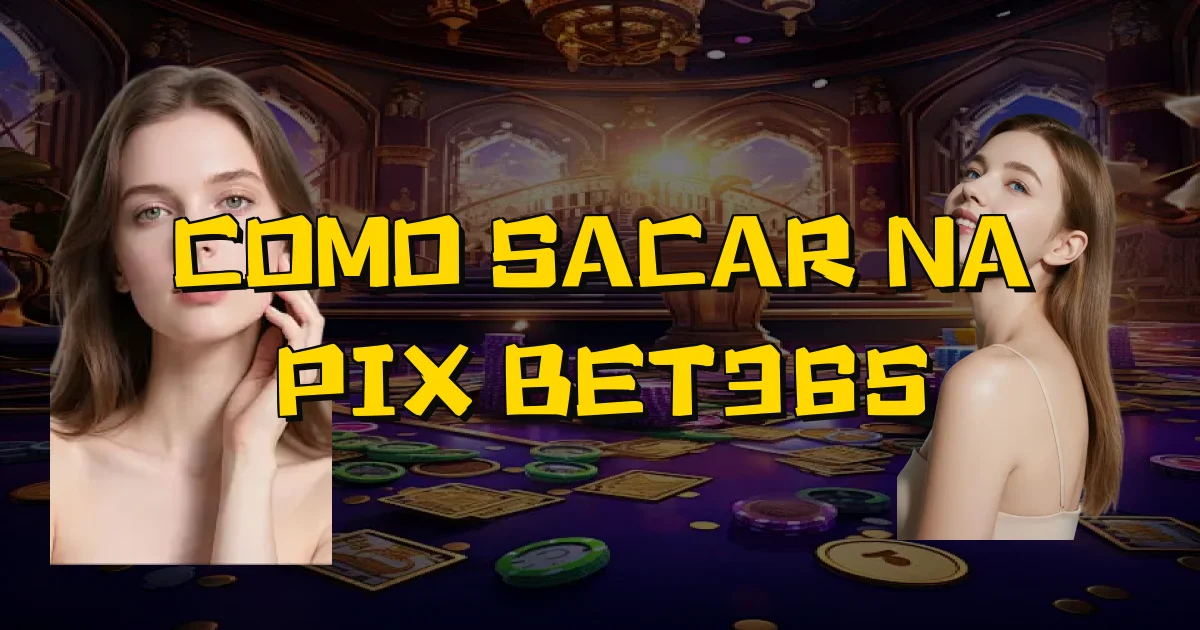 Como Sacar Na Pix Bet365 Oficial