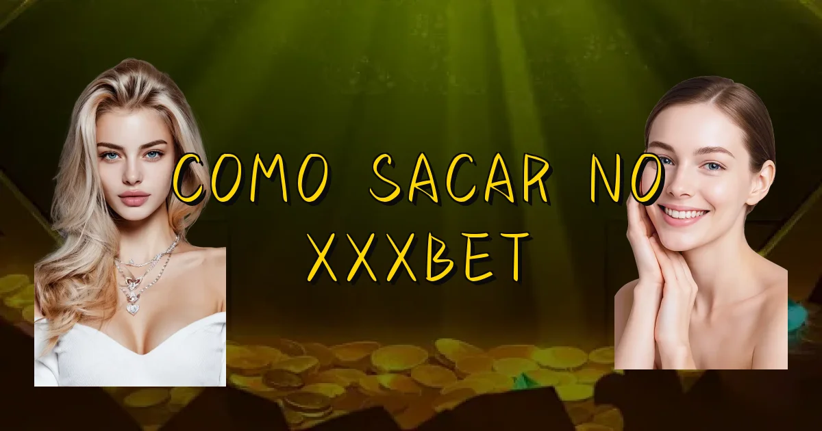 Como Sacar No Xxxbet Oficial