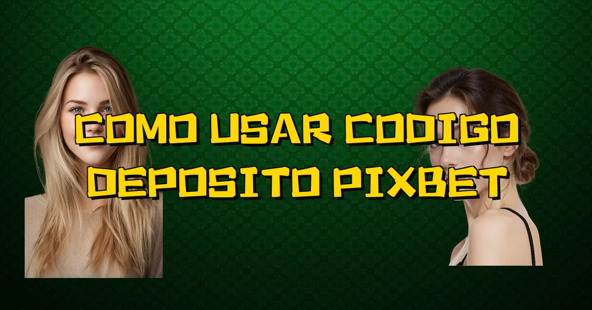 Como Usar Codigo Deposito Pixbet Oficial