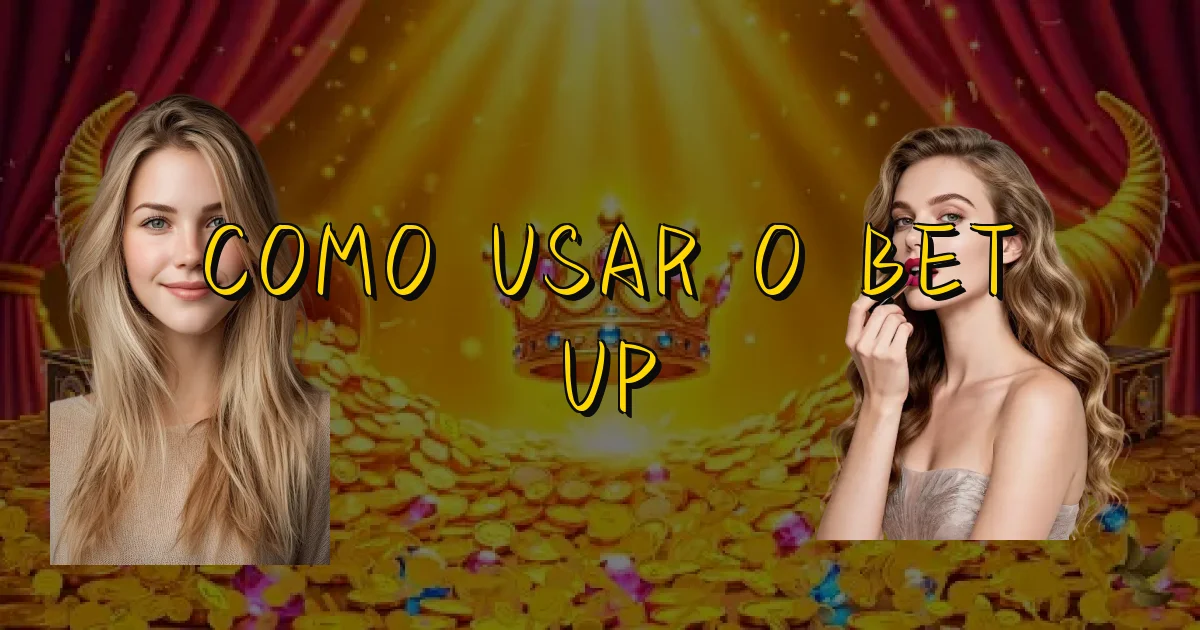 Como Usar O Bet Up Oficial