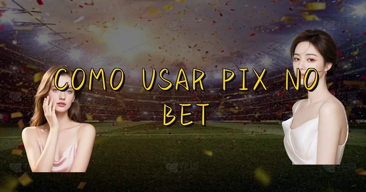 Como Usar Pix No Bet Oficial