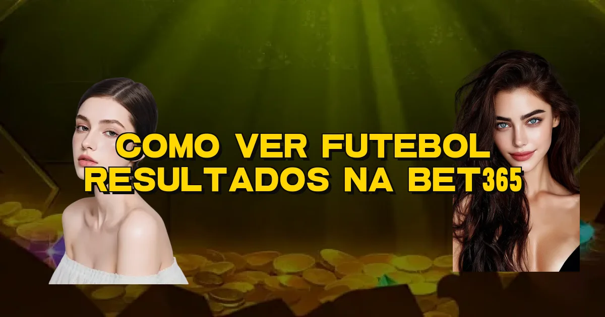 Como Ver Futebol Resultados Na Bet365 Oficial