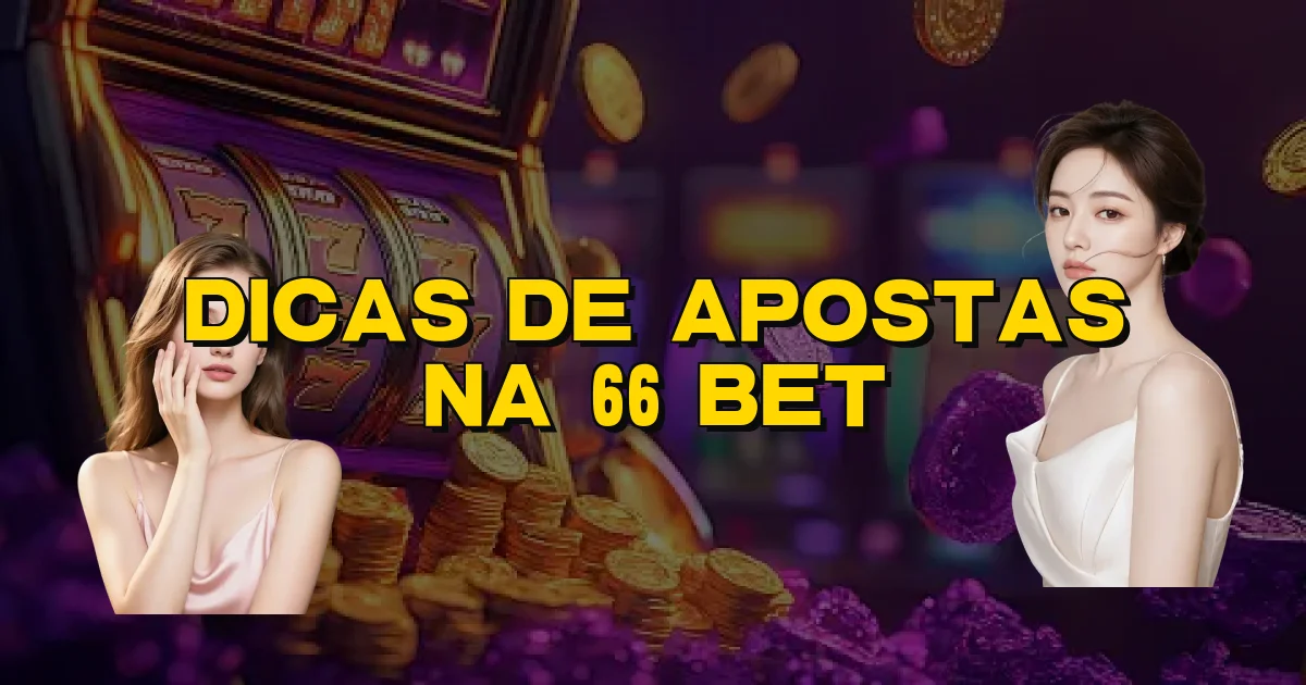 Dicas De Apostas Na 66 Bet Oficial