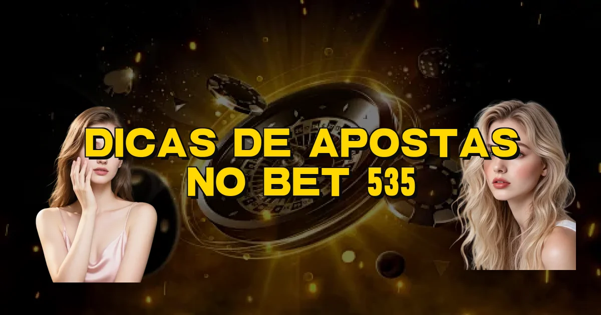 Dicas De Apostas No Bet 535 Oficial