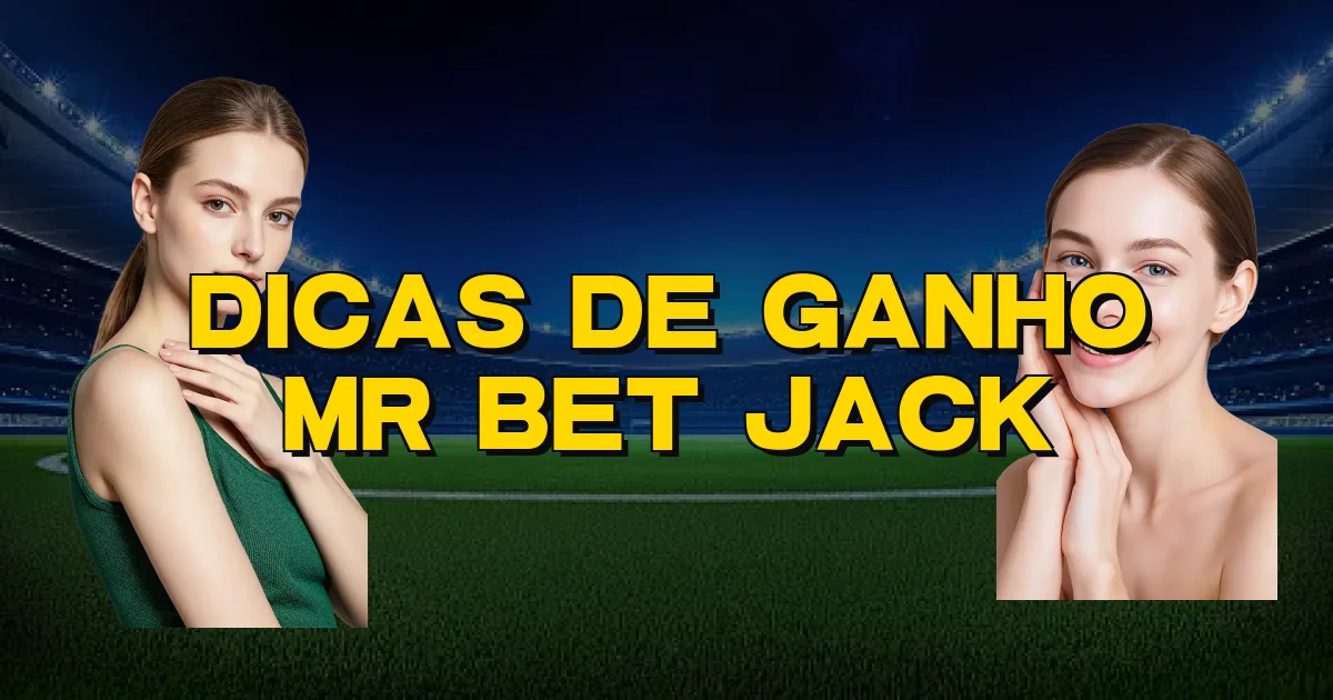 Dicas De Ganho Mr Bet Jack Oficial