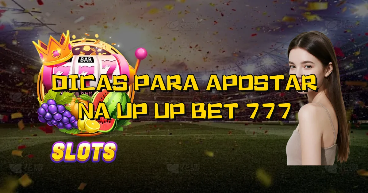 Dicas Para Apostar Na Up Up Bet 777 Oficial