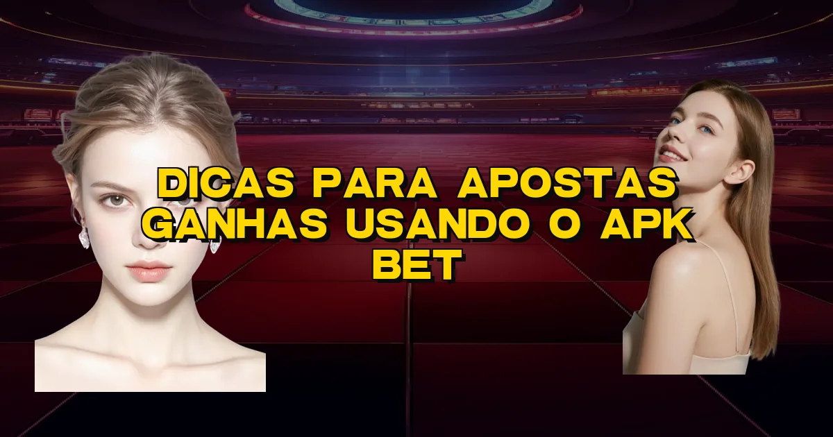 Dicas Para Apostas Ganhas Usando O Apk Bet Oficial