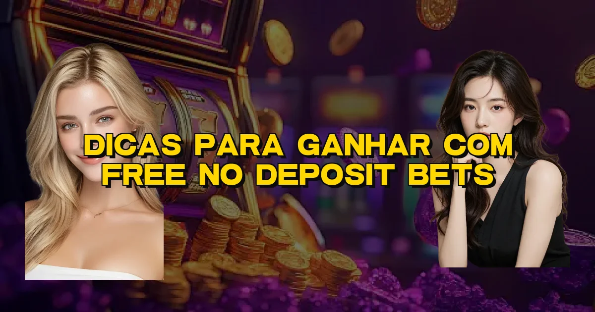 Dicas Para Ganhar Com Free No Deposit Bets Oficial