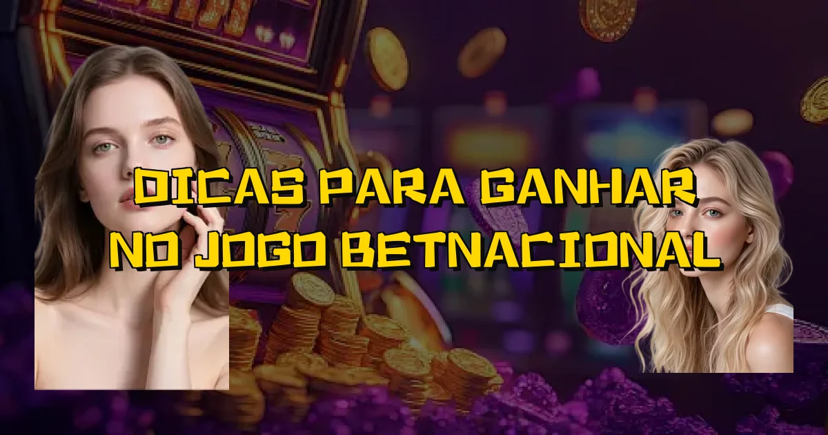 Dicas Para Ganhar No Jogo Betnacional Oficial