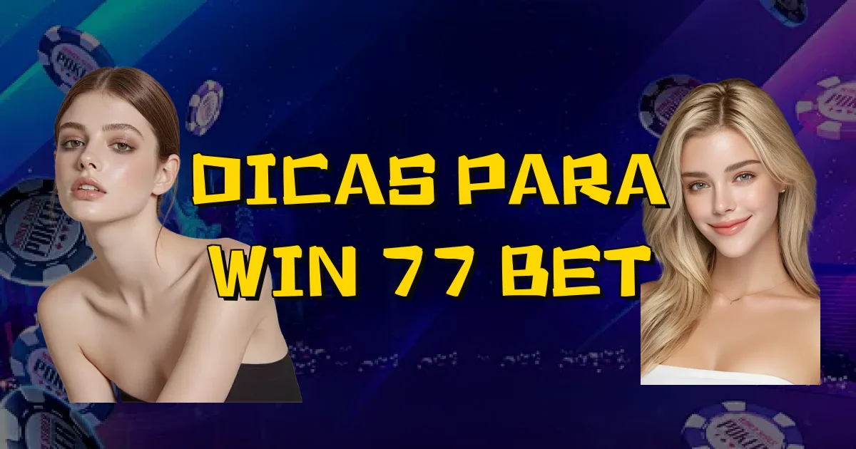 Dicas Para Win 77 Bet Oficial