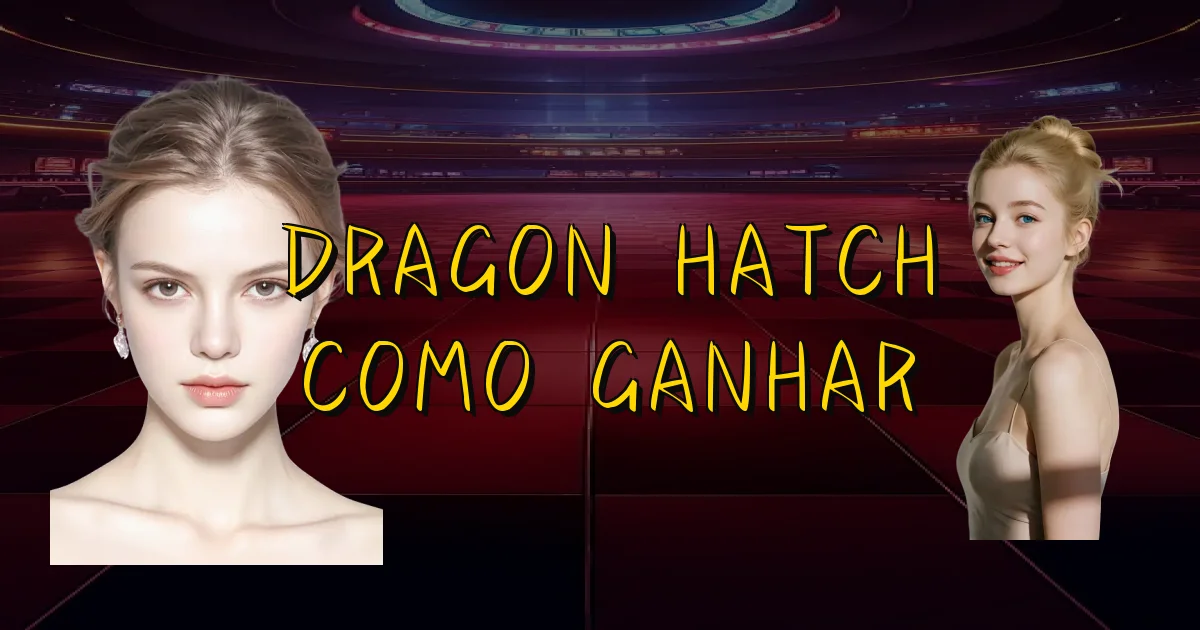 Dragon Hatch Como Ganhar Oficial