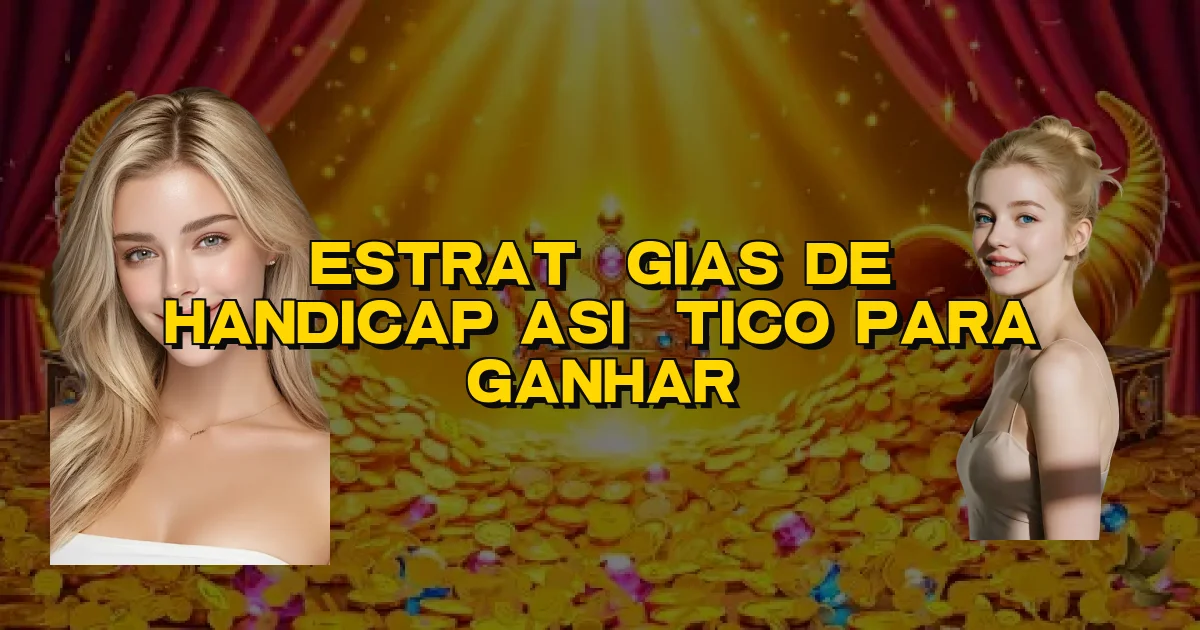 Estratégias De Handicap Asiático Para Ganhar Oficial