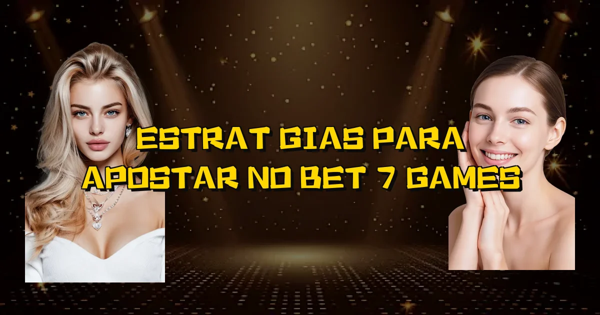Estratégias Para Apostar No Bet 7 Games Oficial