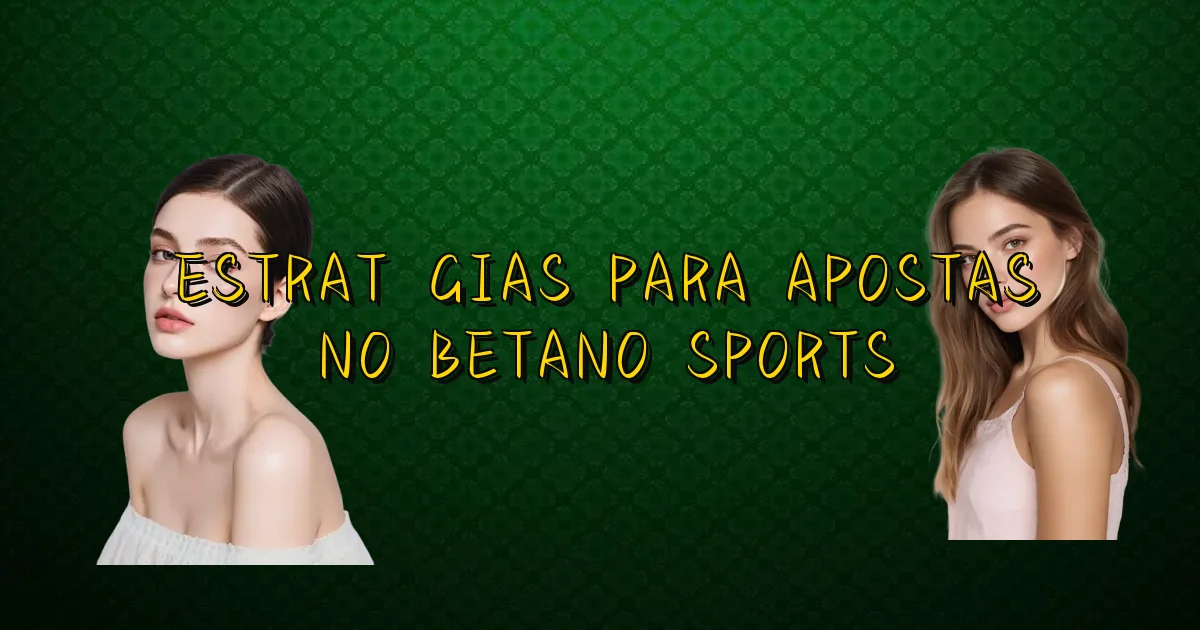 Estratégias Para Apostas No Betano Sports Oficial