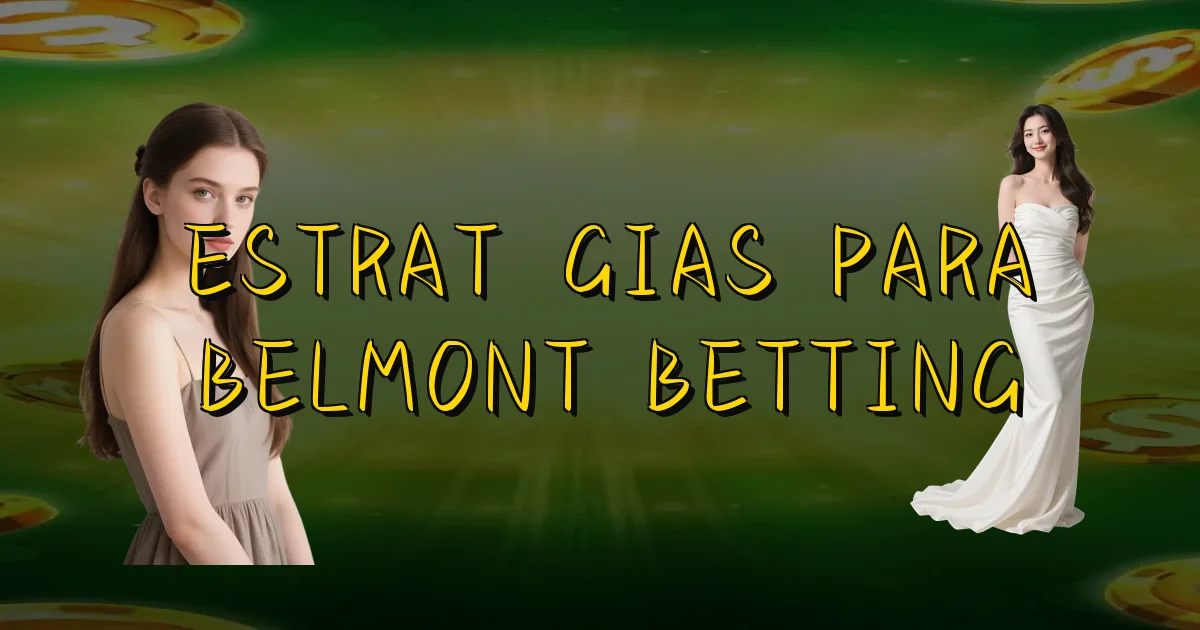 Estratégias Para Belmont Betting Oficial