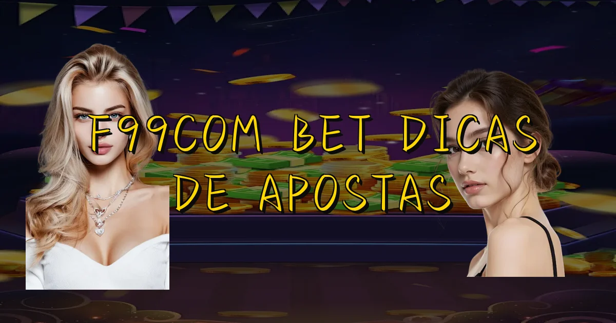 F99Com Bet Dicas De Apostas Oficial