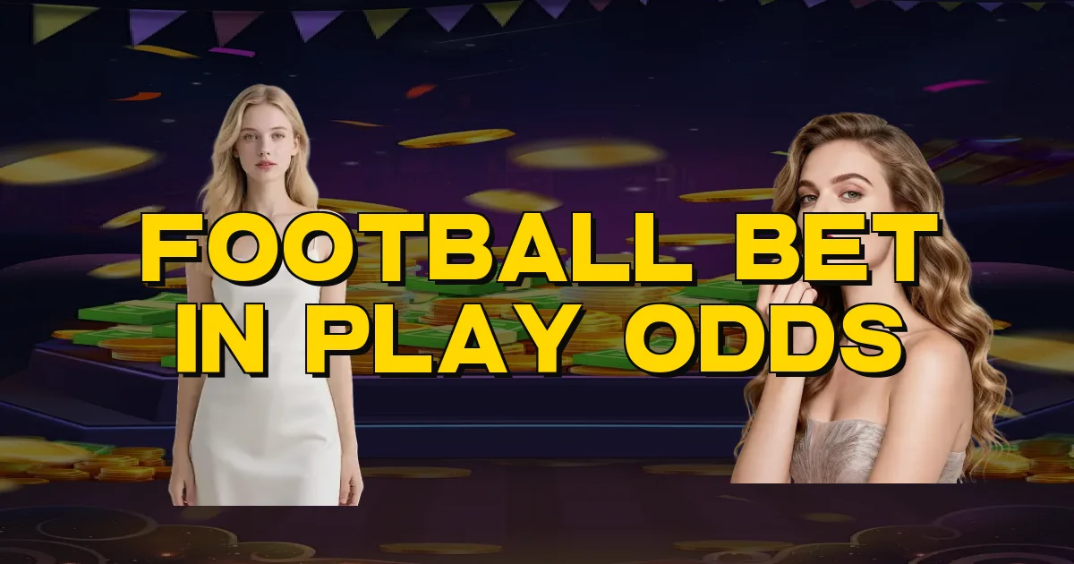 Football Bet In Play Odds Oficial