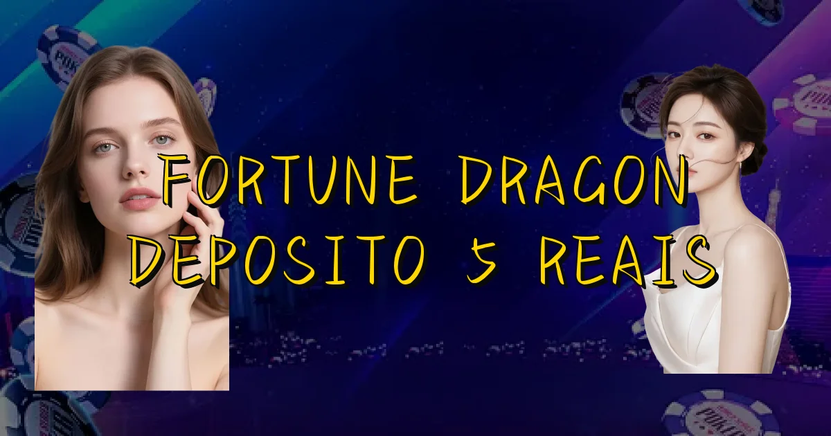 Fortune Dragon Deposito 5 Reais Oficial