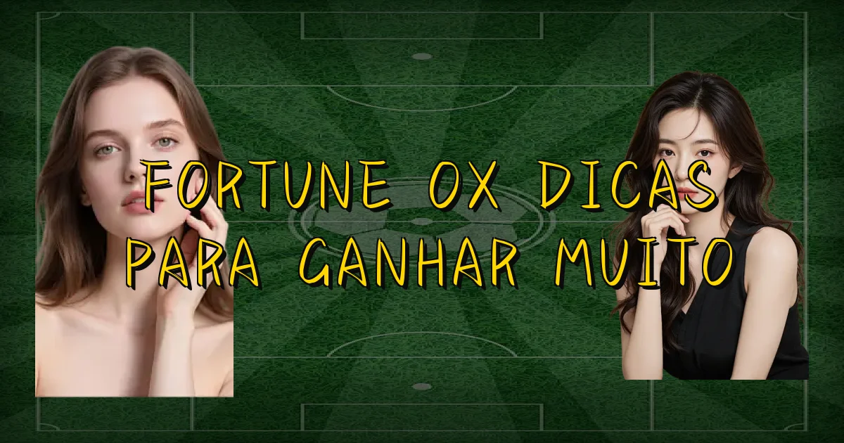 Fortune Ox Dicas Para Ganhar Muito Oficial