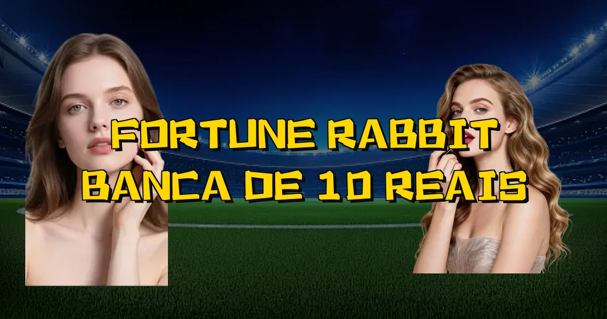 Fortune Rabbit Banca De 10 Reais Oficial