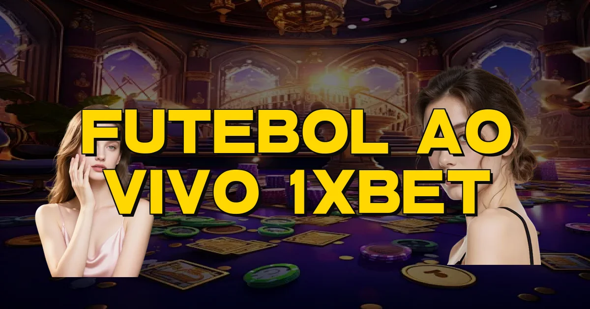 Futebol Ao Vivo 1Xbet Oficial