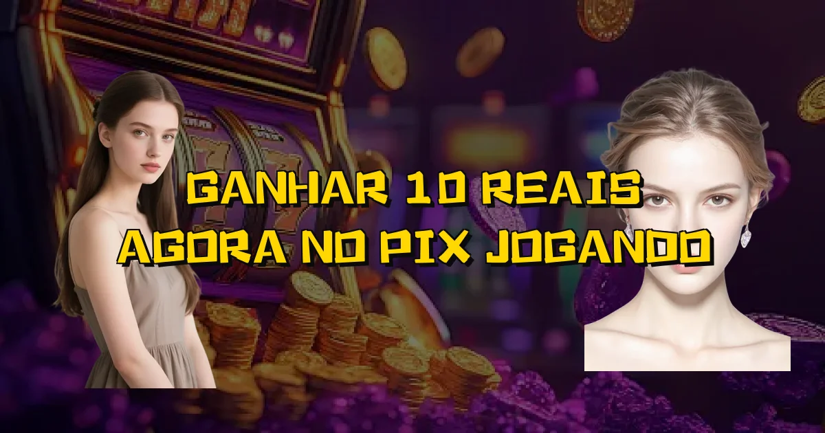 Ganhar 10 Reais Agora No Pix Jogando Oficial