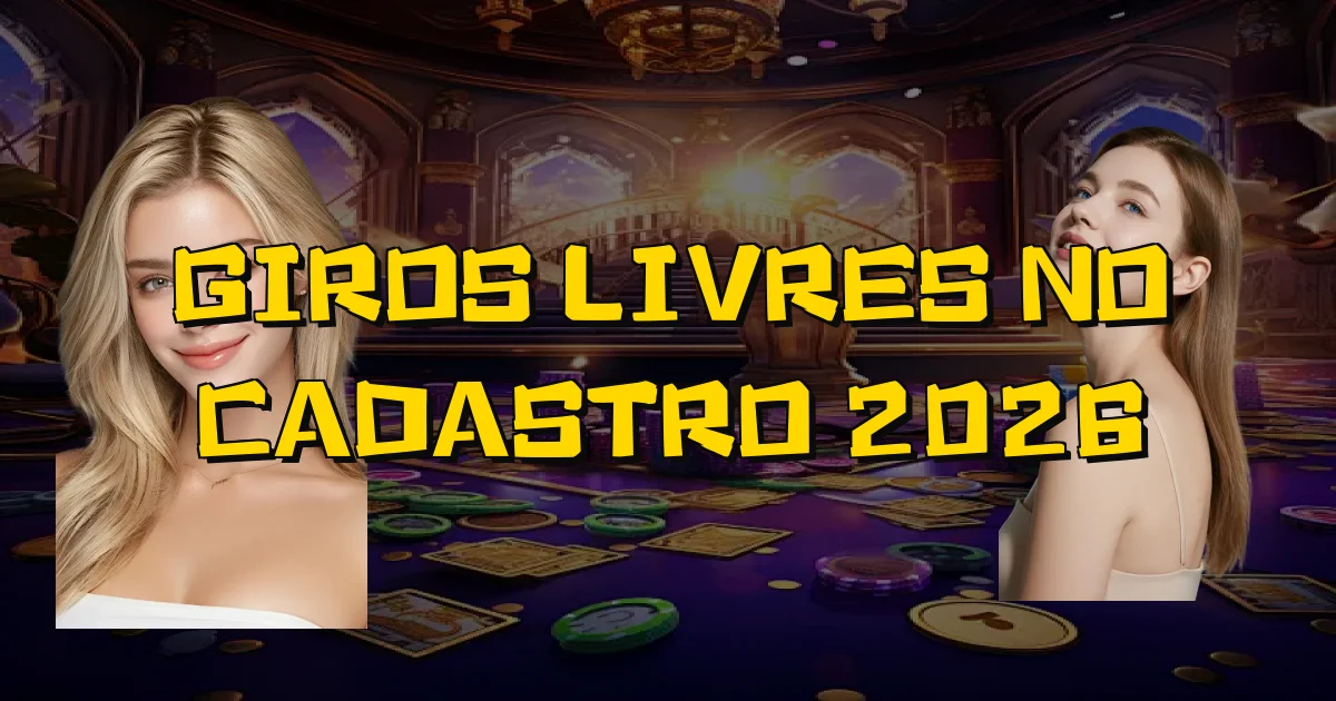 Giros Livres No Cadastro 2026 Oficial