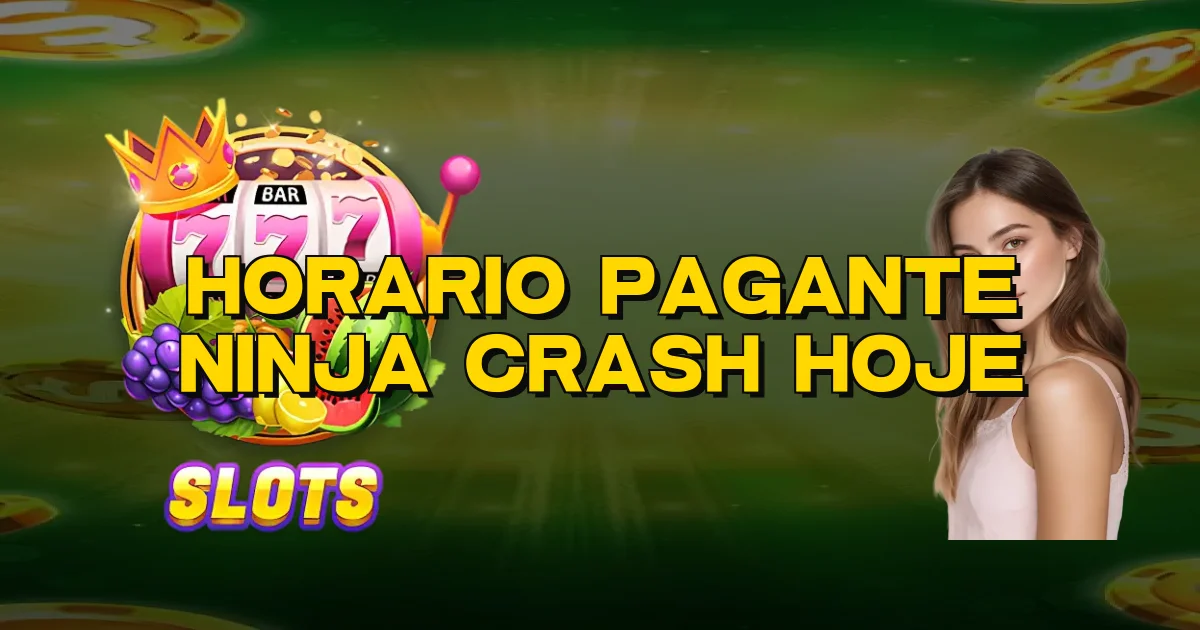 Horario Pagante Ninja Crash Hoje Oficial