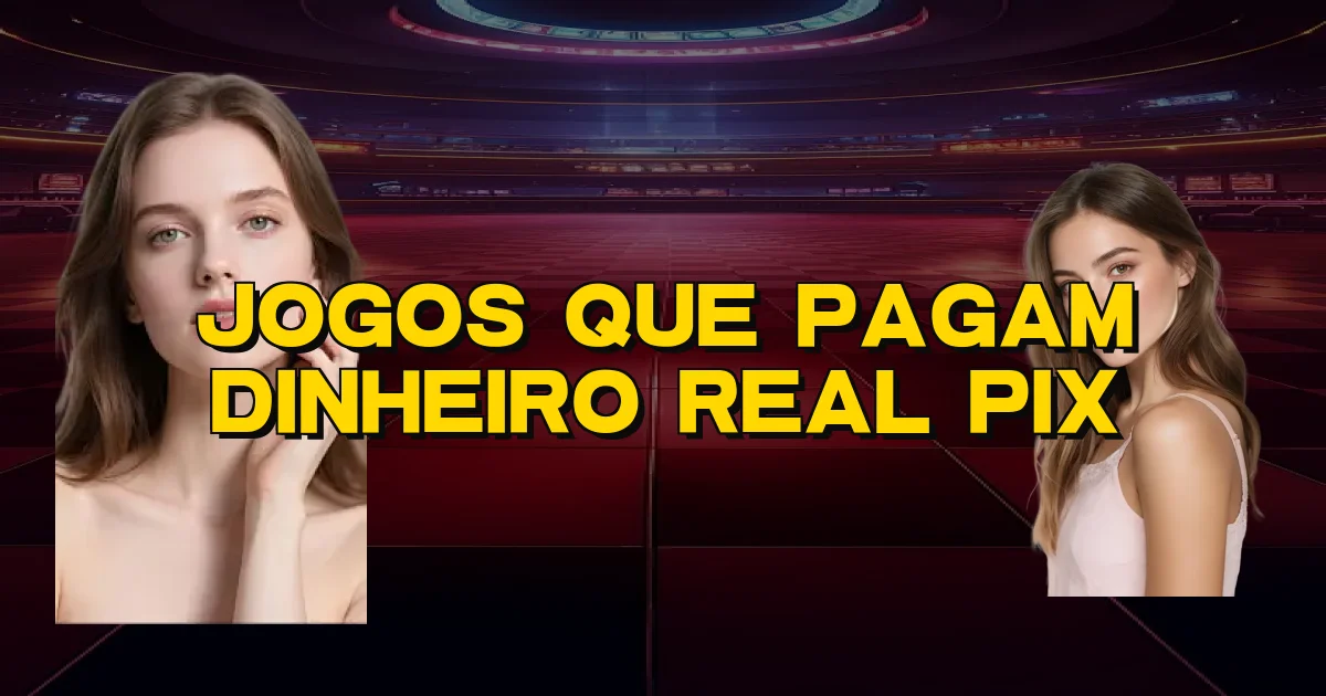 Jogos Que Pagam Dinheiro Real Pix Oficial