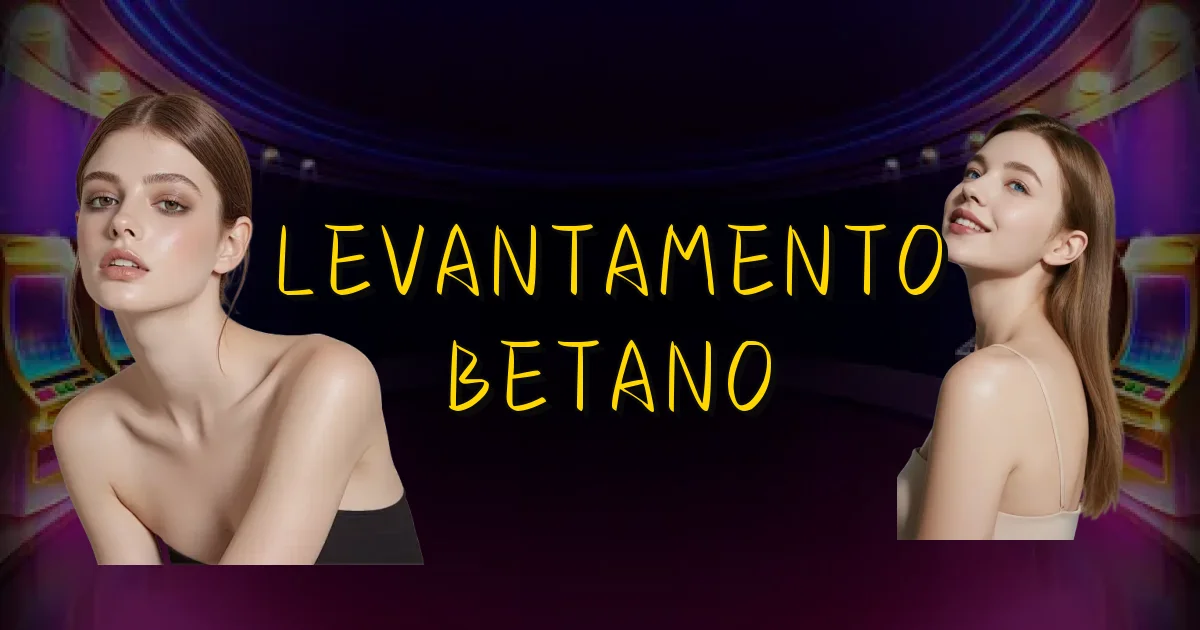 Levantamento Betano Oficial