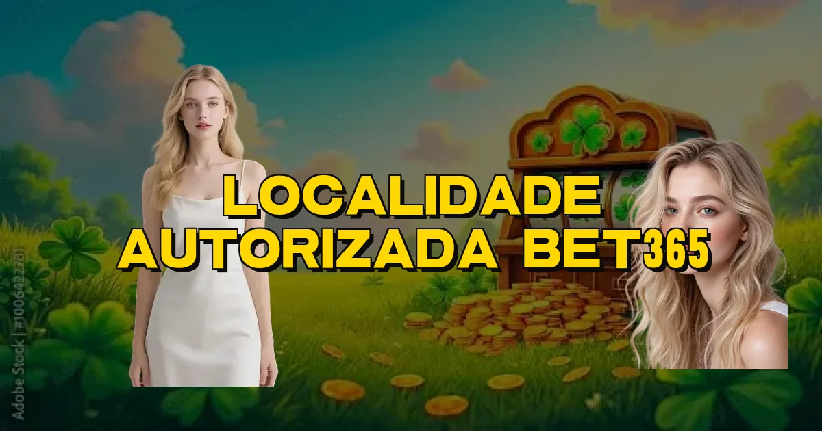 Localidade Autorizada Bet365 Oficial