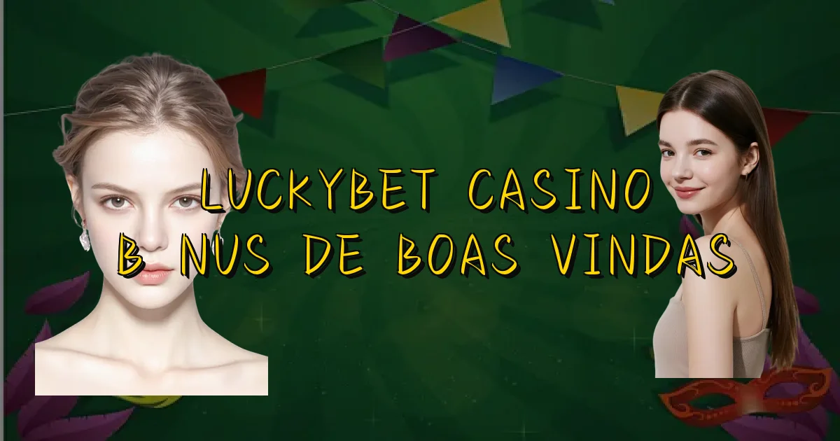 Luckybet Casino Bônus De Boas Vindas Oficial