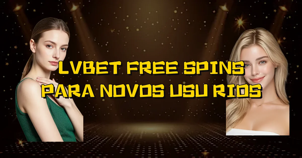 Lvbet Free Spins Para Novos Usuários Oficial