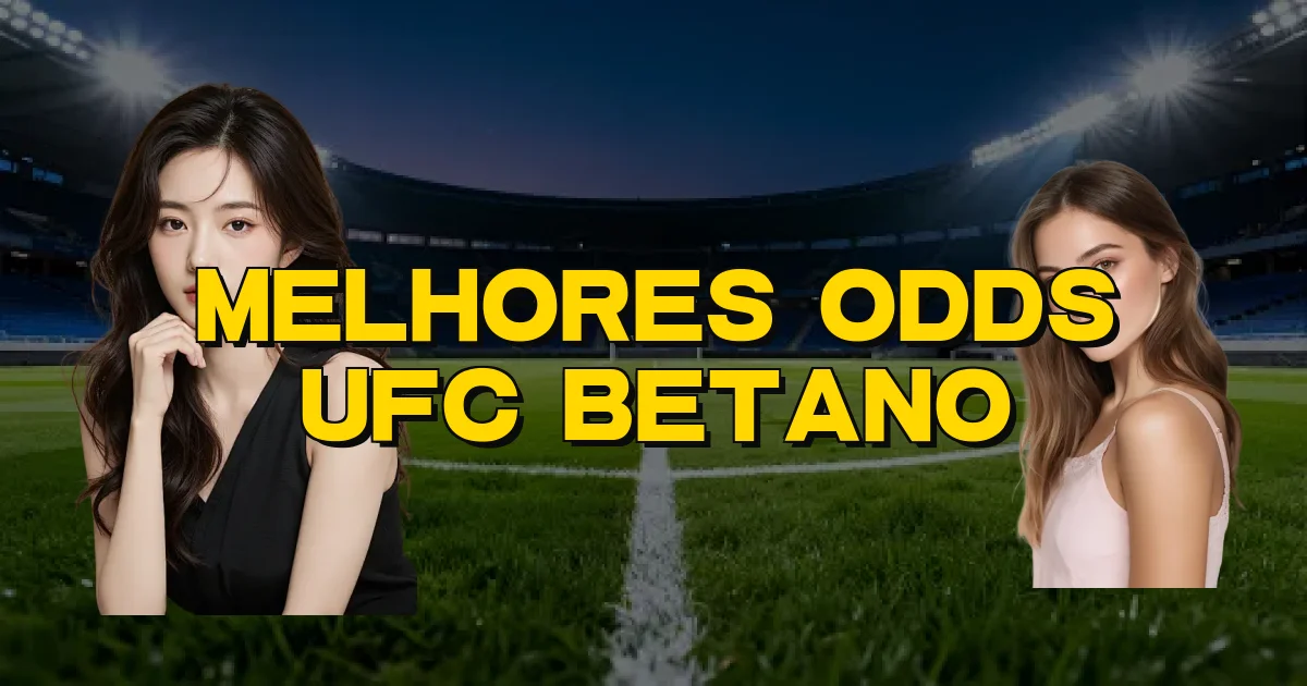 Melhores Odds Ufc Betano Oficial