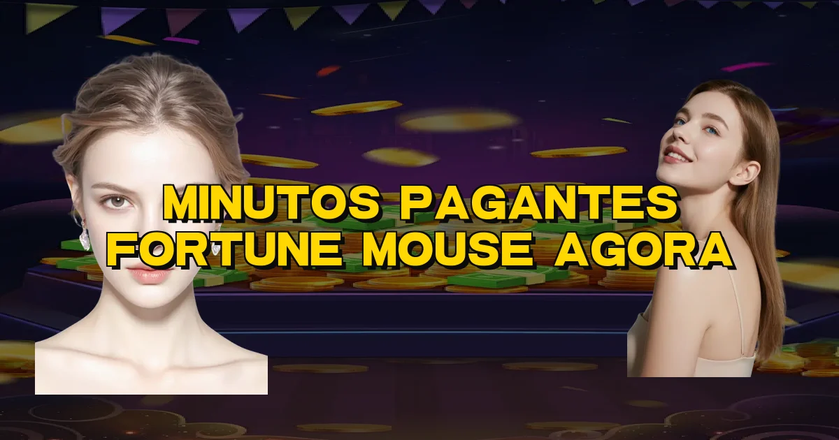 Minutos Pagantes Fortune Mouse Agora Oficial